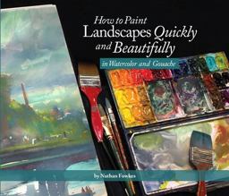 How to Paint Landscapes Quickly and Beautifully in Watercolor and Gouache  9781624650499 Front Cover
