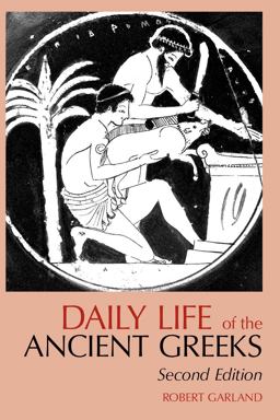 Daily Life of the Ancient Greeks 2nd 9781624661297 Front Cover