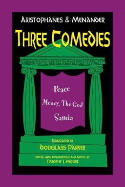 Aristophanes and Menander: Three Comedies Aristophanes and Menander: Three Comedies
