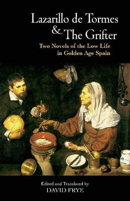 Lazarillo de Tormes and the Grifter Two Novels of the Low Life in Golden Age Spain  9781624663444 Front Cover
