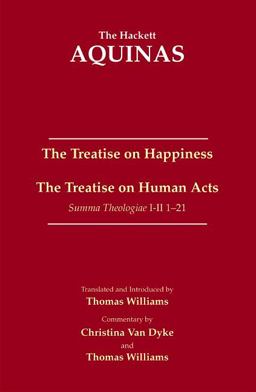 The Treatise on Happiness the Treatise on Human Acts