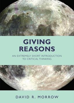 Giving Reasons An Extremely Short Introduction to Critical Thinking  9781624666223 Front Cover