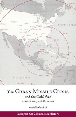 Cuban Missile Crisis and the Cold War A Short History with Documents  9781624667411 Front Cover