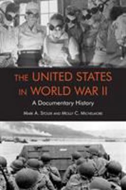 United States in World War II A Documentary History  9781624667473 Front Cover