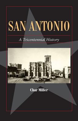 San Antonio A Tricentennial History  9781625110497 Front Cover