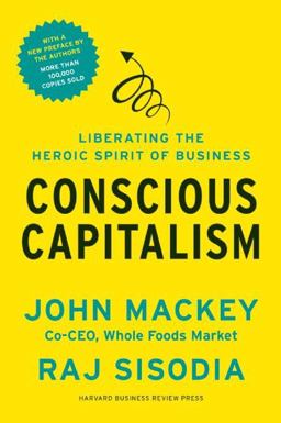Conscious Capitalism, with a New Preface by the Authors Liberating the Heroic Spirit of Business  9781625271754 Front Cover