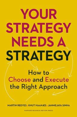Your Strategy Needs a Strategy How to Choose and Execute the Right Approach  9781625275868 Front Cover