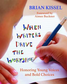 When Writers Drive the Workshop Honoring Young Voices and Bold Choices  9781625310736 Front Cover