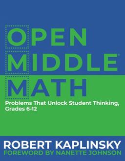 Open Middle Math Problems That Unlock Student Thinking, 6-12  9781625311740 Front Cover