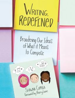 Writing, Redefined Broadening Our Ideas of What It Means to Compose  9781625312754 Front Cover