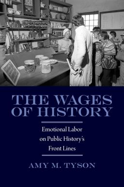 The Wages of History: Emotional Labor on Public History's Front Lines  9781625340245 Front Cover