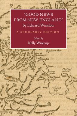 Good News from New England by Edward Winslow: A Scholarly Edition  9781625340832 Front Cover