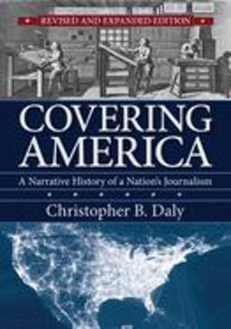 Covering America A Narrative History of a Nation's Journalism 2nd 9781625342980 Front Cover