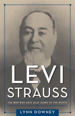 Levi Strauss The Man Who Gave Blue Jeans to the World  9781625342997 Front Cover