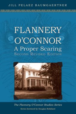 Flannery O'Connor A Proper Scaring (Second Revised Edition) 2nd 9781625640253 Front Cover