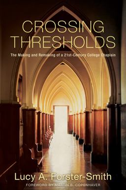 Crossing Thresholds The Making and Remaking of a 21st-Century College Chaplain  9781625641328 Front Cover
