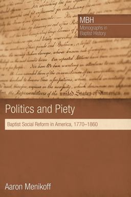 Politics and Piety Baptist Social Reform in America, 1770-1860  9781625641892 Front Cover