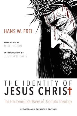 Identity of Jesus Christ, Expanded and Updated Edition The Hermeneutical Bases of Dogmatic Theology  9781625642806 Front Cover