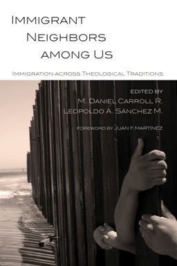 Immigrant Neighbors among Us Immigration Across Theological Traditions  9781625643766 Front Cover