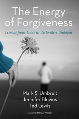 Energy of Forgiveness Lessons from Those in Restorative Dialogue  9781625644237 Front Cover