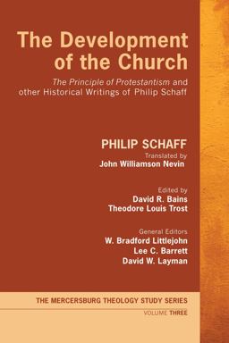 The Development of the Church: The Principle of Protestantism and Other Historical Writings of Philip Schaff  9781625645234 Front Cover
