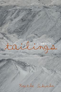 Tailings A Memoir  9781625645623 Front Cover