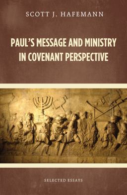 Paul's Message and Ministry in Covenant Perspective Selected Essays  9781625646668 Front Cover