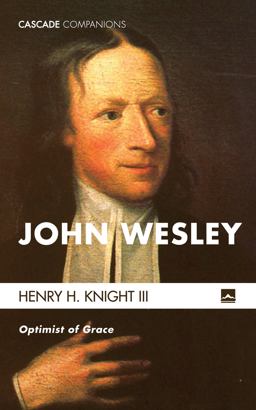 John Wesley: Optimist of Grace  9781625648389 Front Cover