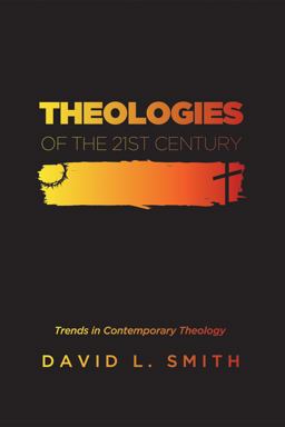Theologies of the 21st Century Theologies of the 21st Century