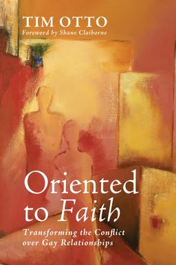 Oriented to Faith Transforming the Conflict over Gay Relationships  9781625649768 Front Cover