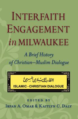 Interfaith Engagement in Milwaukee A Brief History of Christian-Muslim Dialogue  9781626000568 Front Cover