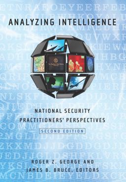 Analyzing Intelligence National Security Practitioners' Perspectives 2nd 9781626160255 Front Cover