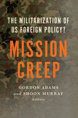 Mission Creep The Militarization of US Foreign Policy  9781626160934 Front Cover