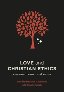 Love and Christian Ethics Tradition, Theory, and Society  9781626163676 Front Cover