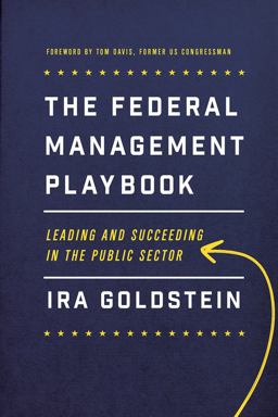 Federal Management Playbook Leading and Succeeding in the Public Sector  9781626163720 Front Cover