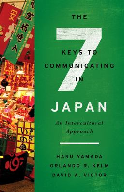 The Seven Keys to Communicating in Japan: An Intercultural Approach  9781626164772 Front Cover