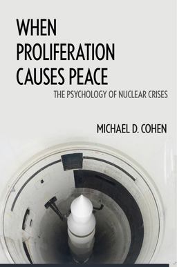 When Proliferation Causes Peace The Psychology of Nuclear Crises  9781626164956 Front Cover