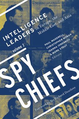 Spy Chiefs: Volume 2 Intelligence Leaders in Europe, the Middle East, and Asia  9781626165212 Front Cover