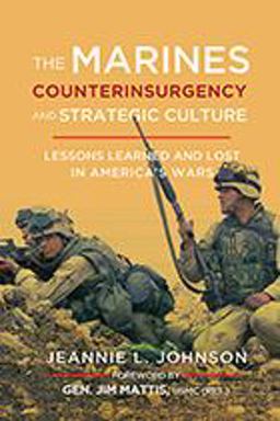 Marines, Counterinsurgency, and Strategic Culture Lessons Learned and Lost in America's Wars  9781626165557 Front Cover