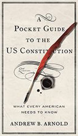 Pocket Guide to the US Constitution What Every American Needs to Know, Second Edition 2nd 9781626165588 Front Cover