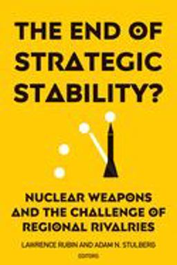 End of Strategic Stability? Nuclear Weapons and the Challenge of Regional Rivalries  9781626166035 Front Cover