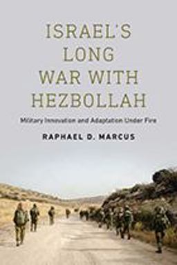 Israel's Long War with Hezbollah Military Innovation and Adaptation under Fire  9781626166110 Front Cover