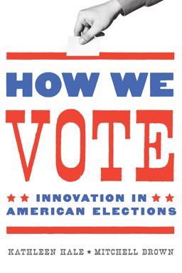 How We Vote Innovation in American Elections  9781626167780 Front Cover