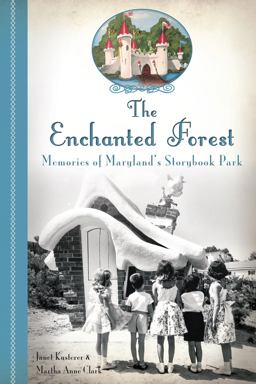Enchanted Forest: Memories of Maryland's Storybook Park  9781626191396 Front Cover