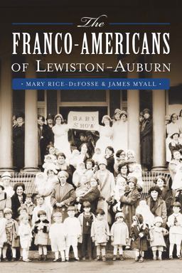 The Franco-americans of Lewiston-auburn:  9781626194601 Front Cover