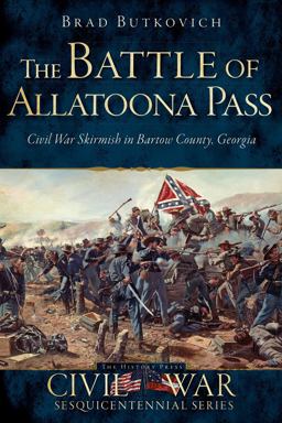 Battle of Allatoona Pass: Civil War Skirmish in Bartow County, Georgia  9781626194618 Front Cover