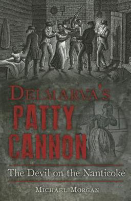 Delmarva's Patty Cannon The Devil on the Nanticoke  9781626198128 Front Cover