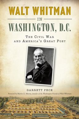 Walt Whitman in Washington, D.c.: The Civil War and America's Great Poet  9781626199736 Front Cover