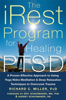 IRest Program for Healing PTSD A Proven-Effective Approach to Using Yoga Nidra Meditation and Deep Relaxation Techniques to Overcome Trauma  9781626250246 Front Cover