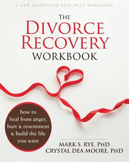 Divorce Recovery Workbook How to Heal from Anger, Hurt and Resentment and Build the Life You Want  9781626250703 Front Cover